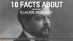 Claude Debussy - 10 facts about Debussy | Classical Music History