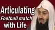 Score Goal without breaking rules –Mufti Menk