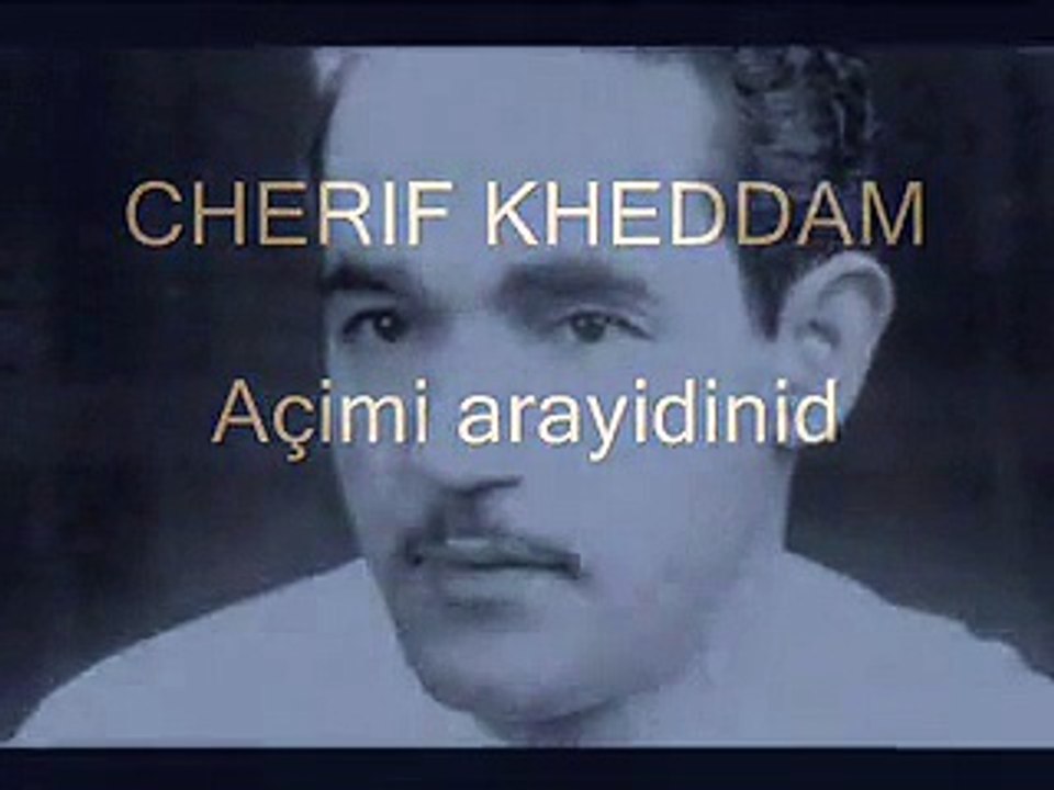 CHERIF KHEDDAM - Açimi arayidinid
