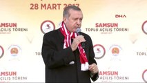 Samsun Cumhurbaşkanı Erdoğan Yani Şu Anda Çağdaş Bir Türkiye Yok mu Neyiniz Eksik