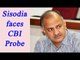 Manish Sisodia faces CBI probe for alleged Irregularities In 'Talk To AK' Programme | Oneindia News