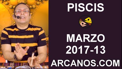 PISCIS MARZO 2017-26 Mar al 1 Abr 2017-Amor Solteros Parejas Dinero Trabajo-ARCANOS.COM