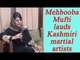 Mehbooba Mufti lauds Kashmiri martial artists in Jammu & Kashmir | Oneindia News