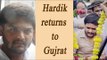 Hardik Patel returns to Gujarat after 6 months in exile | Oneindia News