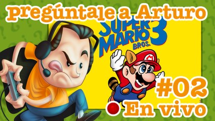 Super Mario Bros. 3 #2 | Pregúntale a Arturo en Vivo (28/03/2017)