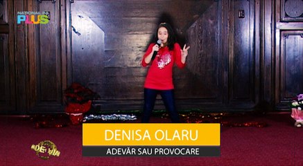 Denisa Olaru -Adevar sau provocare (National 24 plus)
