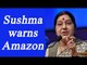 Sushma Swaraj demands apology from Amazon for selling doormats with Indian flag|Oneindia News