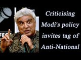 Javed Akhtar says, any criticism of PM's policies invites the tag of anti-national | Oneindia News