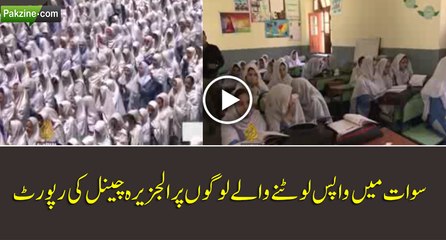 Al Jazeera channel reported on people returning to Swat