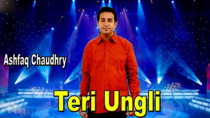 Ashfaq Chaudry - Teri ungli