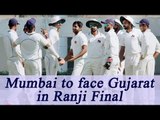 Ranji Trophy: Mumbai beat Tamil Nadu, enters Finals |  Oneindia News