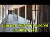 Brazil Prison Riot : 31 inmates brutally killed | Oneindia News