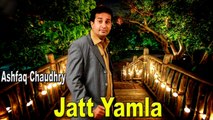 Ashfaq Chaudry - Jatt Yamla