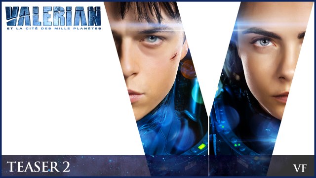 VALERIAN - Teaser trailer 2 officiel VF [Dane DeHaan, Cara Delevingne]