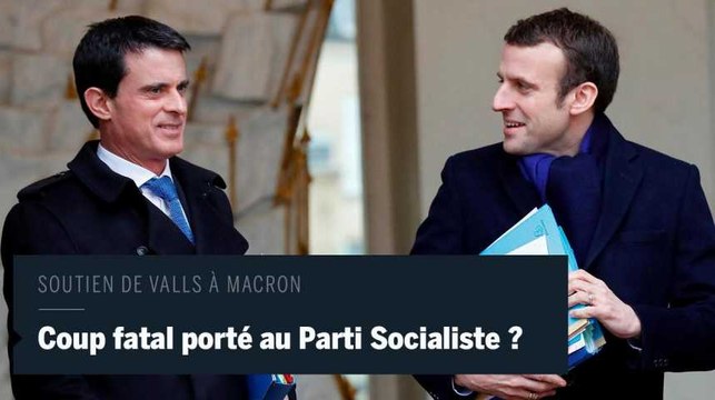 Soutien de Valls à Macron : un coup fatal pour le Parti socialiste ?