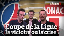 PSG ça se discute. Coupe de la Ligue : la victoire ou la crise ?