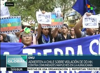 Señala ONU que Estado chileno comete abusos contra el pueblo mapuche