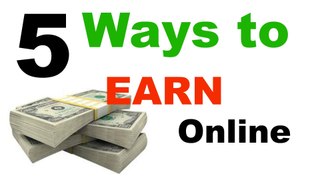 5 Ways to EARN Online  100% Confirmed Earnings