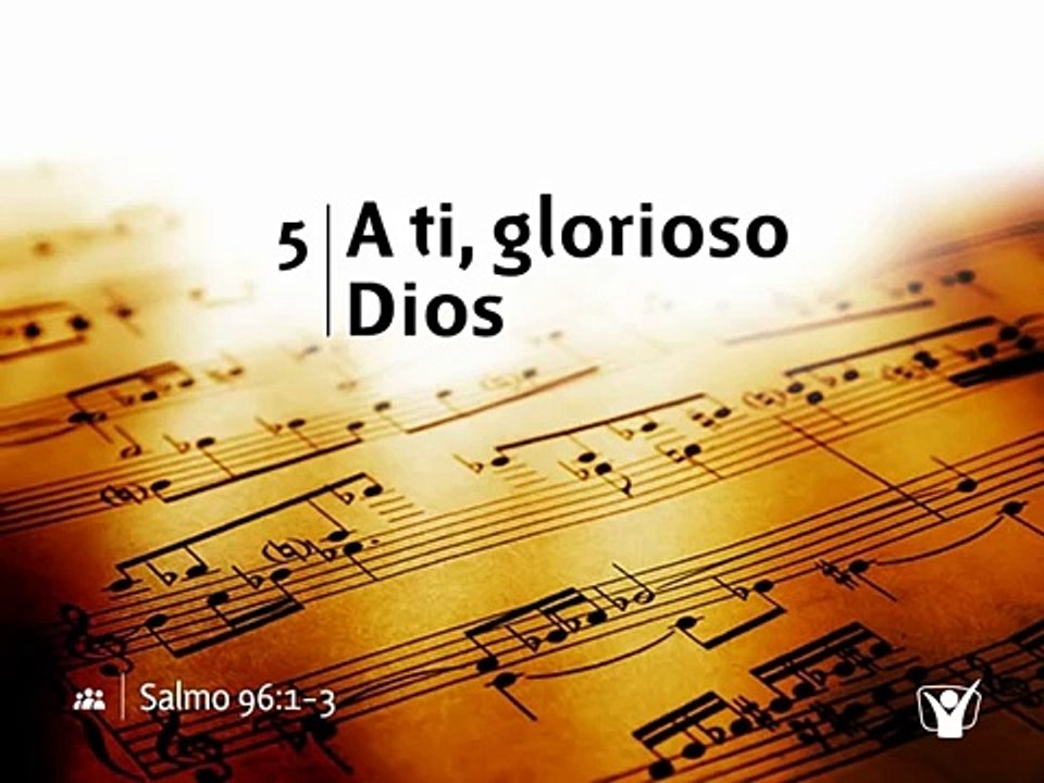 Himno 5 - A ti glorioso Dios (Nuevo Himnario Adventista)