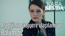 Kara Sevda 62. Bölüm Aradığınız Stajyere Ulaşılamıyor