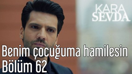Kara Sevda 62. Bölüm Benim Çocuğuma Hamilesin