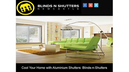 Cool Your Home with Aluminium Shutters: Blinds-n-Shutters