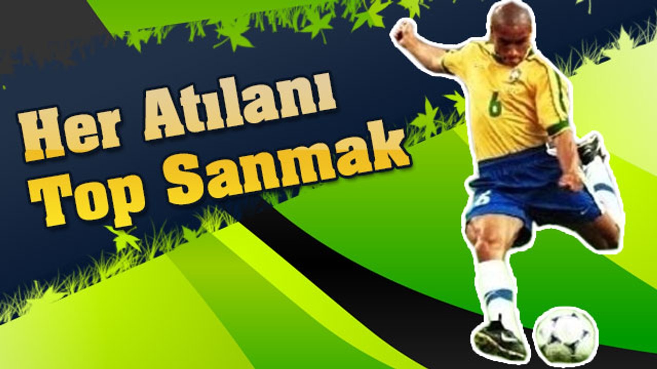 Her Atılanı Top Sanmak