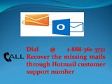 Dial @ 1-888-361-3731 Recover the missing mails through Hotmail customer support number