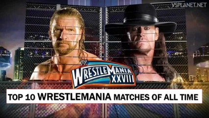 Top 10 WrestleMania Matches of All Time