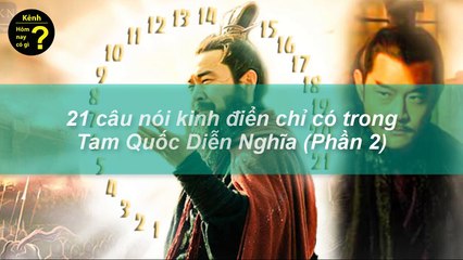 ✔ Hôm nay có gì - 21 câu nói kinh điển trong -Tam Quốc Diễn Nghĩa- phần 2
