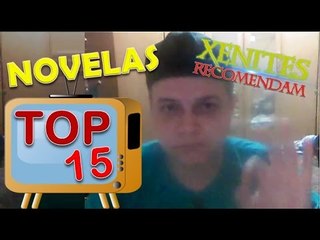 Xenites Recomendam - TOP 15 Novelas