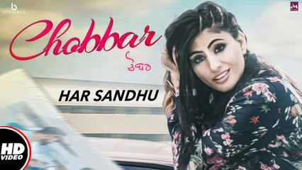 Chobbar Song HD Video Har Sandhu 2017 New Punjabi Songs