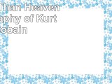 DOWNLOAD  Heavier Than Heaven A Biography of Kurt Cobain ReadBook PDF