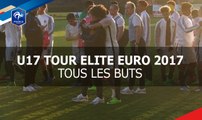 U17, Tour Elite Euro 2017, tous les buts