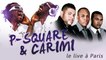 P-Square et Carimi - P-square et Carimi live a Paris