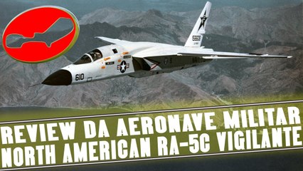 REVIEW DA AERONAVE MILITAR NORTH AMERICAN RA-5C VIGILANTE