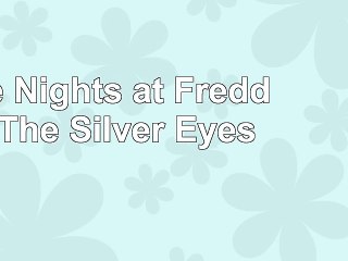DOWNLOAD  Five Nights at Freddys The Silver Eyes ReadBook PDF