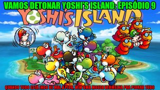 Vamos detonar Yoshi's Island PT 9 (