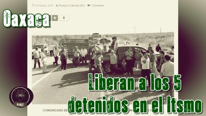 Liberan a los indígenas zapotecos detenidos arbitrariamente en el Itsmo