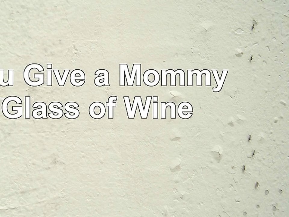 DOWNLOAD  If You Give a Mommy a Glass of Wine ReadBook PDF