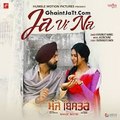 Ja Vi Na - Full Video Song - Gippy Grewal - Latest Punjabi Song 2017 - Songs HD