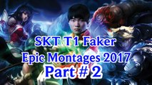 Epic SKT T1 Faker Montages 2017 Part # 2 | League of Legends | lol | gameplay | Guide | Playstyle