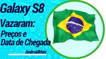 Galaxy s8 e S8 Plus no Brasil: vazaram possíveis preços e data de chegada!!!