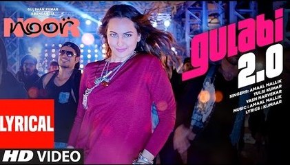Gulabi 2.0 Lyrical Full HD Video Song Noor 2017 - Sonakshi Sinha - Amaal Mallik, Tulsi Kumar, Yash Narvekar