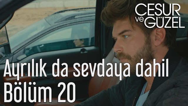 Cesur ve Güzel 20. Bölüm Zuhal Olcay Ayrılık da Sevdaya Dahil