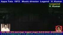 Appa Tata  1972   Music director  Legend   V. Kumar  song  2