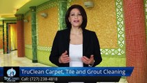 Seminole FL Carpet Cleaning & Tile & Grout Reviews by TruClean -Impressive5 Star Review