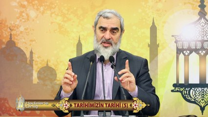 108) Hadislerle Diriliş - TARİHİMİZİN TARİHİ (5) - Nureddin yıldız