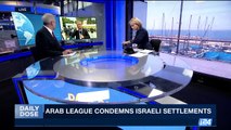 DAILY DOSE | Arab league condemns Israeli settlements | Friday, March 31st 2017