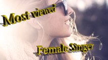 All over the world Top 30 most viewed female singer- En çok izlenen top 30  kadın şarkıcılar